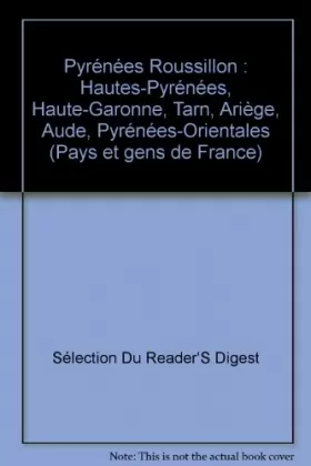 Couverture du produit · Pyrénées Roussillon : Hautes-Pyrénées, Haute-Garonne, Tarn, Ariège, Aude, Pyrénées-Orientales (Pays et gens de France)