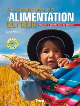 Couverture du produit · Aux sources de l'alimentation durable: Nourrir la planète sans la détruire