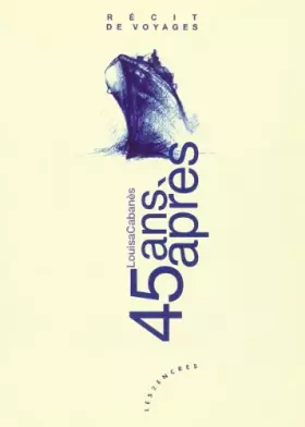 Couverture du produit · 45 ans après : récit de voyages