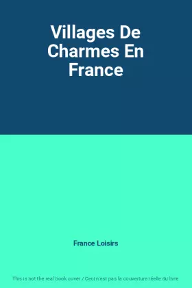 Couverture du produit · Villages De Charmes En France