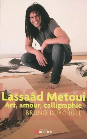 Couverture du produit · Lassaâd Metoui: Art, amour, calligraphie