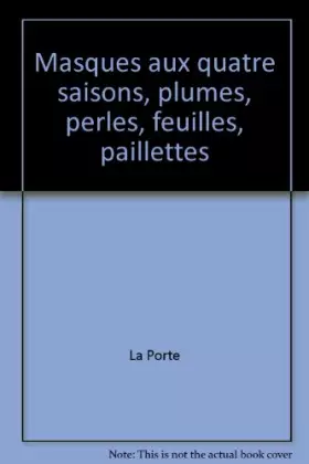 Couverture du produit · Masques aux quatre saisons, plumes, perles, feuilles, paillettes