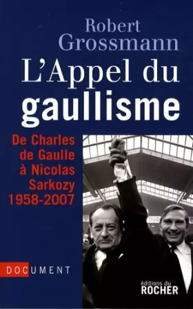 Couverture du produit · L'Appel du gaullisme, de Charles de Gaulle à Nicolas Sarkozy, 1958-2007