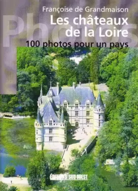 Couverture du produit · Chateaux de la loire en 100 photos