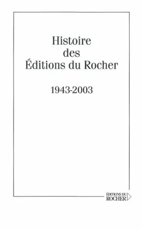 Couverture du produit · Histoire des éditions du Rocher, 1943-2003