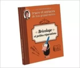 Couverture du produit · Les indispensables trucs et astuces des nos grand-mères - Bricolage et petites réparations