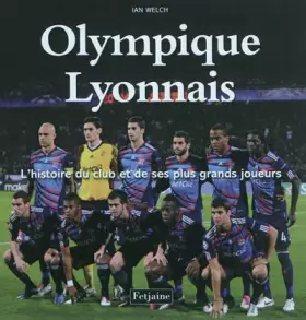 Couverture du produit · Olympique Lyonnais: L'histoire du club et de ses plus grands joueurs