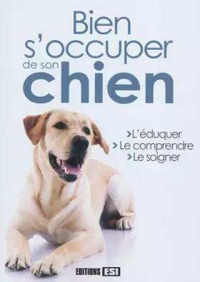 Couverture du produit · Bien s'occuper de son chien : L'éduquer, le comprendre, le soigner