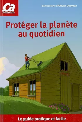 Couverture du produit · Protéger la planète au quotidien : Le guide pratique et facile