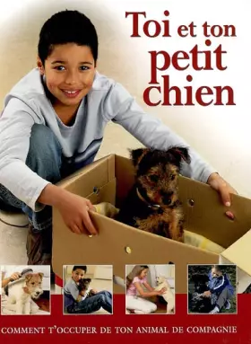 Couverture du produit · Toi et ton petit chien : Comment t'occuper de ton animal de compagnie