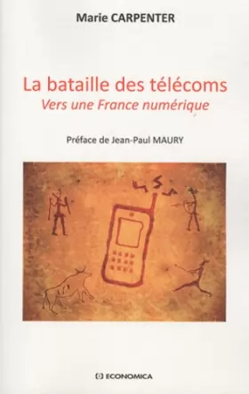 Couverture du produit · La bataille des télécoms : Vers une France numérique