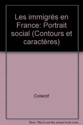 Couverture du produit · Les immigrés en France: Portrait social (Contours et caractères)