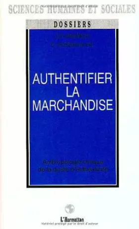 Couverture du produit · Authentifier la marchandise: Anthropologie critique de la quête d'authenticité