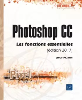 Couverture du produit · Photoshop CC pour PC/Mac (édition 2017) - Les fonctions essentielles