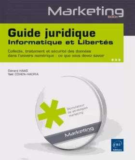 Couverture du produit · Guide juridique Informatique et Libertés - Collecte, traitement et sécurité des données dans lunivers numérique : ce que vous d
