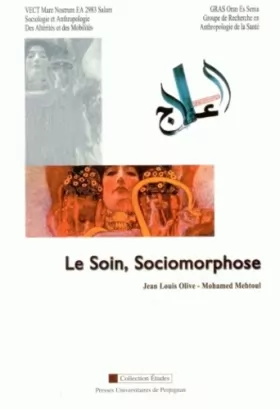 Couverture du produit · Le Soin, Sociomorphose: Journées d'étude des 27 et 28 janvier 2010, Perpignan-Oran