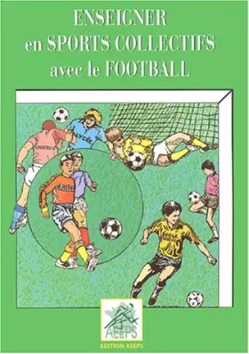 Couverture du produit · Enseigner en sports collectifs avec le football