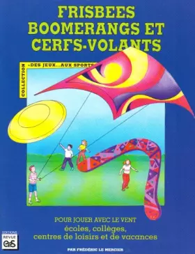 Couverture du produit · Frisbees, boomerangs et cerfs-volants. : Pour jouer avec le vent