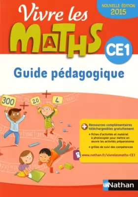 Couverture du produit · Vivre les maths CE1, Guide Pédagogique - Ed. 2015