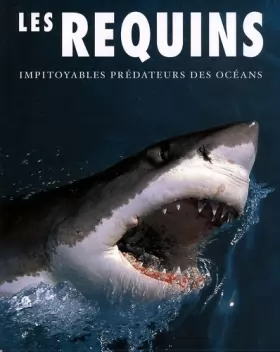 Couverture du produit · Les requins : Impitoyables prédateurs des océans