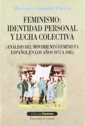 Couverture du produit · Feminismo: Identidad personal y lucha colectiva (Análisis del movimiento feminista español en los años 1975 a 1985)