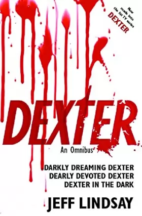 Couverture du produit · Dexter: An Omnibus: Darkly Dreaming Dexter, Dearly Devoted Dexter, Dexter in the Dark