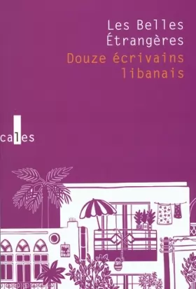 Couverture du produit · Les Belles Étrangères: Douze écrivains libanais