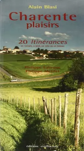 Couverture du produit · Charente plaisirs : 20 itinérances en voiture, à pied, à vélo ou en bateau.