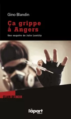Couverture du produit · CA GRIPPE A ANGERS, UNE ENQUETE DE JULIE LANTILLY