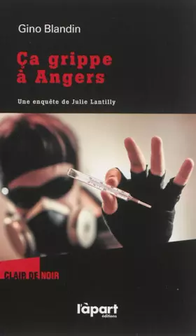 Couverture du produit · CA GRIPPE A ANGERS, UNE ENQUETE DE JULIE LANTILLY