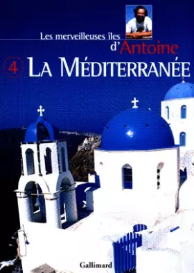 Couverture du produit · Les Merveilleuses Iles d'Antoine, tome 4 : La Méditerranée