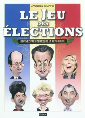 Couverture du produit · Le Jeu des élections: Devenez président(e) de la République