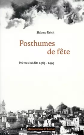 Couverture du produit · POSTHUMES DE FETE. Poèmes inédits 1963-1995