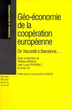 Couverture du produit · GEO-ECONOMIE DE LA COOPERATION EUROPEENNE. De Yaoundé à Barcelone...