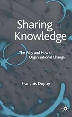 Couverture du produit · Sharing Knowledge: The Why And How Of Organisational Change