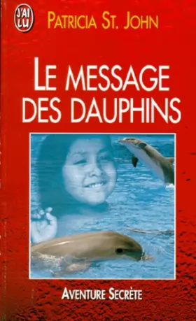 Couverture du produit · LE MESSAGE DES DAUPHINS. Comment les cétacés nous apprennent à communiquer
