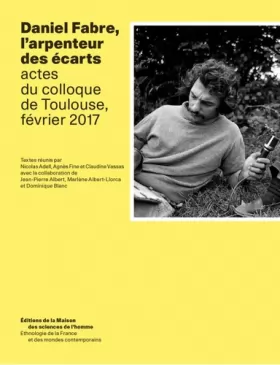 Couverture du produit · Daniel Fabre, l'arpenteur des écarts: Actes du colloque de Toulouse, février 2017