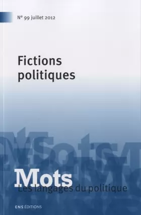 Couverture du produit · Mots, les langages du politique, N° 99, juillet 2012 : Fictions politiques