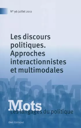 Couverture du produit · Mots, les langages du politique, N° 96, Juillet 2011 : Les discours politiques : Approches interactionnistes et multimodales