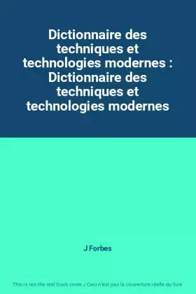 Couverture du produit · Dictionnaire des techniques et technologies modernes : Dictionnaire des techniques et technologies modernes