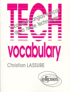 Couverture du produit · Tech vocabulary: Vocabulaire anglais-français de la haute technologie  an english-french vocabulary of high technology
