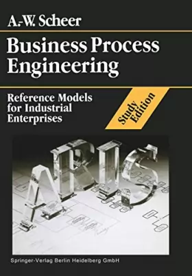 Couverture du produit · Business Process Engineering: Reference Models for Industrial Enterprises: Study Edition
