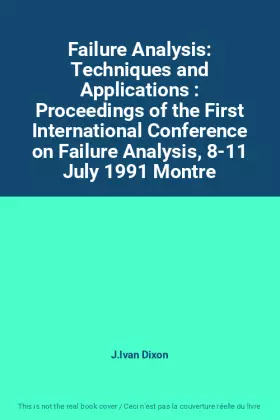 Couverture du produit · Failure Analysis: Techniques and Applications : Proceedings of the First International Conference on Failure Analysis, 8-11 Jul
