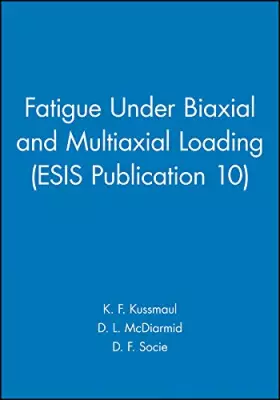 Couverture du produit · Fatigue Under Biaxial and Multiaxial Loading (ESIS Publication 10)