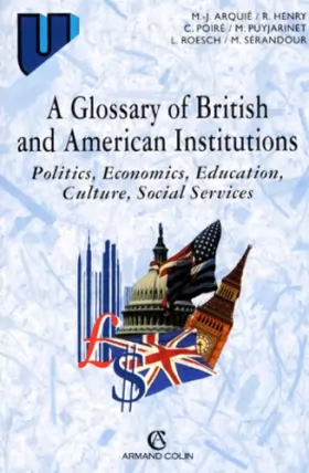 Couverture du produit · A Glossary of British and American Institutions: Politics, Economics, Education, Culture, Social Services