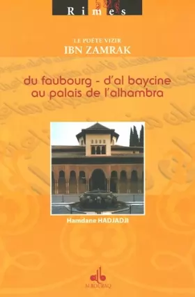 Couverture du produit · Le poète Vizir Ibn Zamrak : Du Faubourg d'Al Baycine au Palais de l'Alhambra