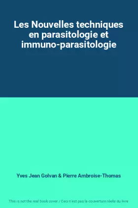 Couverture du produit · Les Nouvelles techniques en parasitologie et immuno-parasitologie