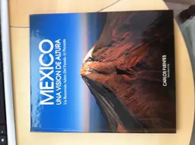 Couverture du produit · MEXICO, UNA VISION DE ALTURA. UN RECORRIDO AEREO DEL PASADO AL PRESENTE.
