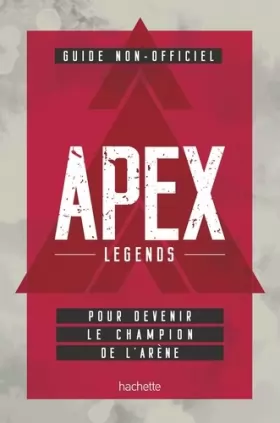 Couverture du produit · Guide non officiel APEX LEGENDS: Pour devenir le champion de l'arène