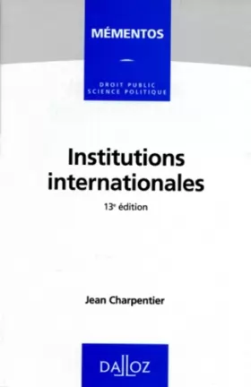 Couverture du produit · LES INSTITUTIONS INTERNATIONALES. 13ème édition 1997